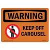 Signmission OSHA WARNING Sign, Keep Off Carousel W/ Symbol, 18in X 12in Aluminum, 12" W, 18" L, Landscape OS-WS-A-1218-L-12210
